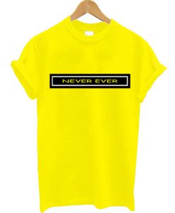 never ever t-shirt