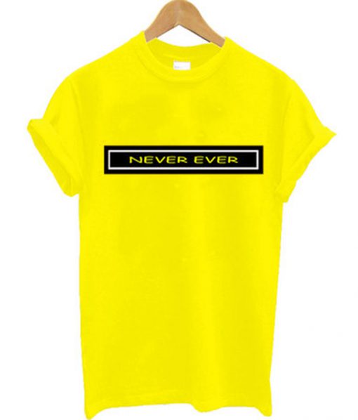 never ever t-shirt