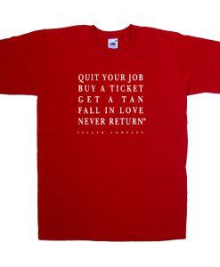 quit your job buy a ticket tshirt