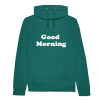 good morning hoodie