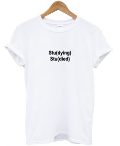 studying studied t-shirt