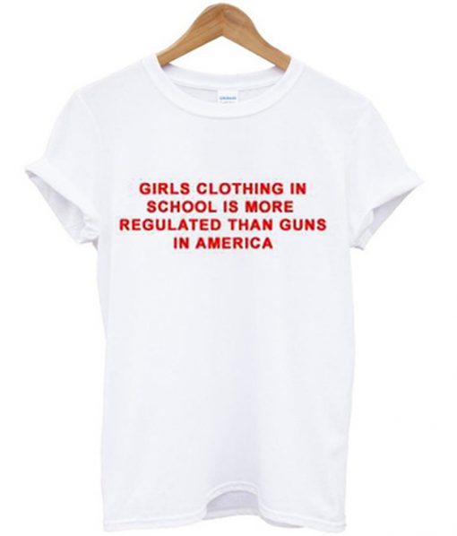 girls clothing in school is more regulated t-shirt