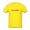 no honey tshirt