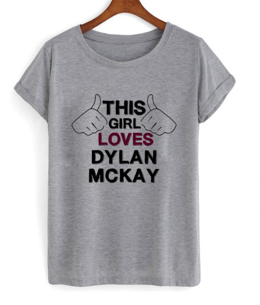 this girl loves dylan mckay t-shirt
