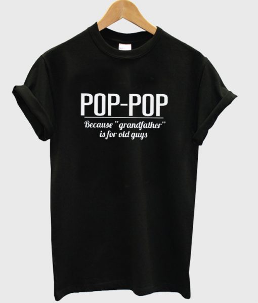pop pop t-shirt