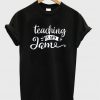 teaching is my jame t-shirt