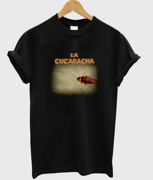 la cucaracha t-shirt
