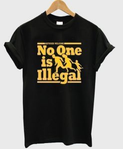 no one is illegal t-shirt