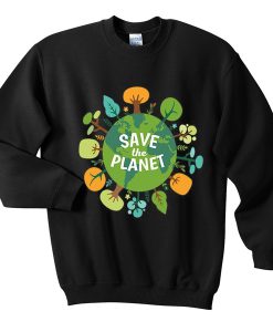 save the planet sweatshirt