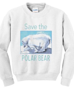 save the polar bear sweatshirt