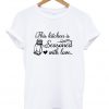 the kitchen is seasoned with love t-shirt