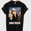 bad taste t-shirt