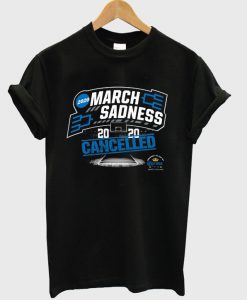 march sadness 2020 t-shirt