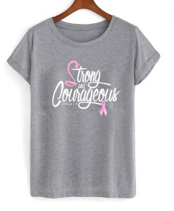 strong and courageous t-shirt