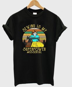 sewing is my superpower t-shirt