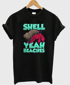 shell yeah beaches t-shirt