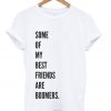 some of my best friends are boomers t-shirt