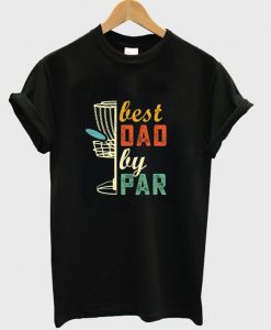 best dad by par t-shirt