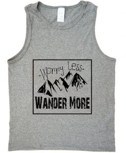 worry less wander more tank top