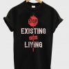 stop existing start living t-shirt