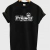 may the strings be with you t-shirt