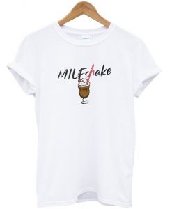 milf shake t-shirt