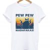 pew pew madafakas t-shirt