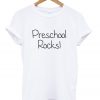 preschool rocks t-shirt