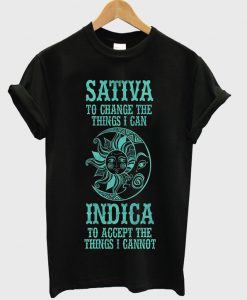 sativa to change the things i can t-shirt