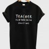 teacher i'll be there for you t-shirt
