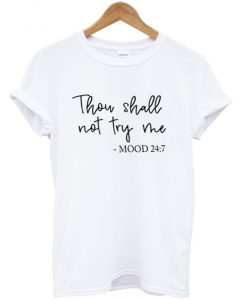 thou shall not try me t-shirt