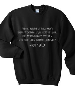 bob marley quote sweatshirt