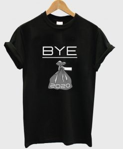 bye 2020 t-shirt