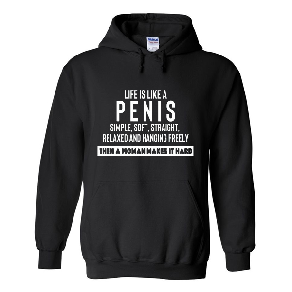 life is like a penis hoodie