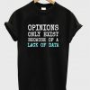 opinions only exist t-shirt