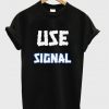 use signal t-shirt