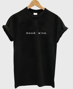 mood wine t-shirt