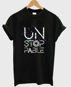 unstoppable t-shirt