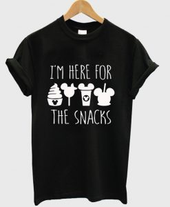 i'm here for the snacks t-shirt