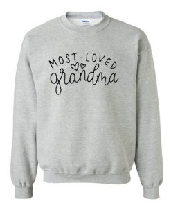 Most Loved Grandma Sweatshirt