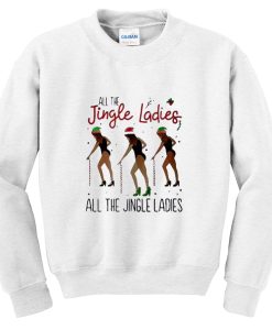 All the jingle ladies all the jingle ladies Sweatshirt