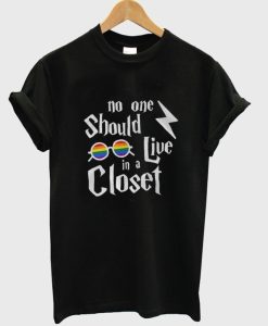 No One Should Live in a Closet Potter T-Shirt