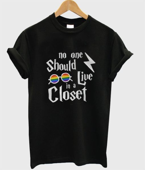 No One Should Live in a Closet Potter T-Shirt