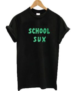 School Sux T-Shirt