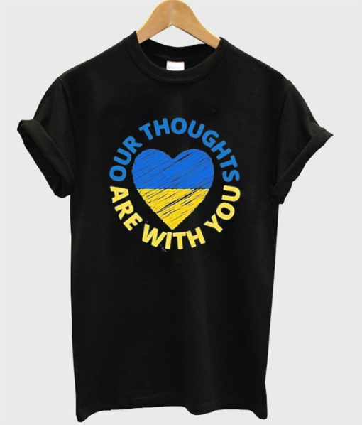 our thoughts are with you ukraine t-shirt