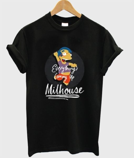 Score Everything’s Coming Up Milhouse T Shirt