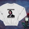 A Good death only comes after a good life Boogeymant Sweatshirt