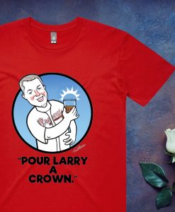 Pour Larry A Crown Tim Williams T Shirt