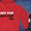 Just Stop Just Stop Oil Hoodie