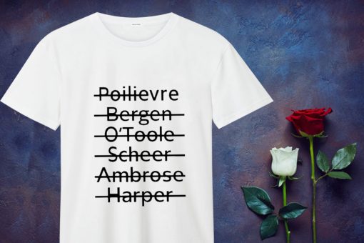Poilievre Bergen O'toole Scheer Ambrose Harper T Shirt